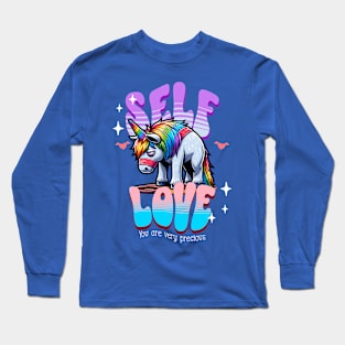 Self Love Unicorn, Love Yourself, Self Care but inappropriate , Motivational yet Cringe Long Sleeve T-Shirt